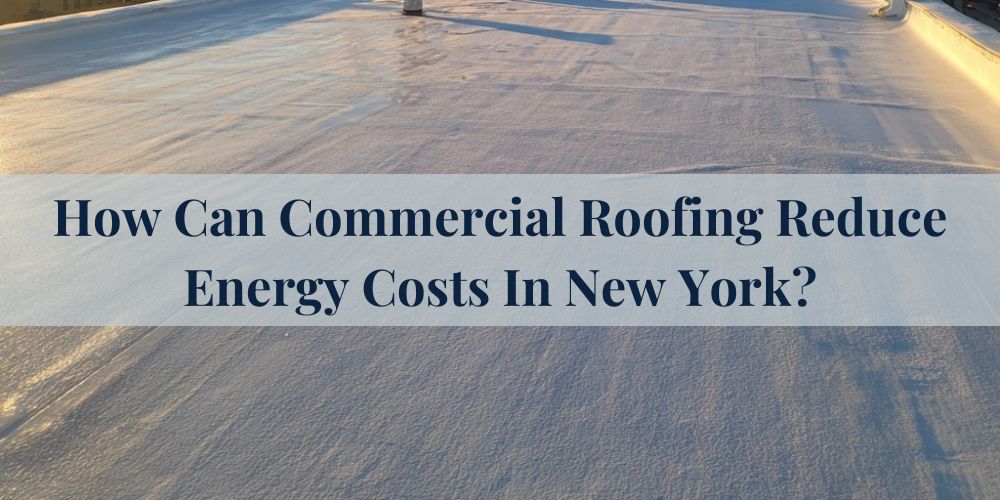 blog/how-can-commercial-roofing-reduce-energy-costs-in-new-york.jpg