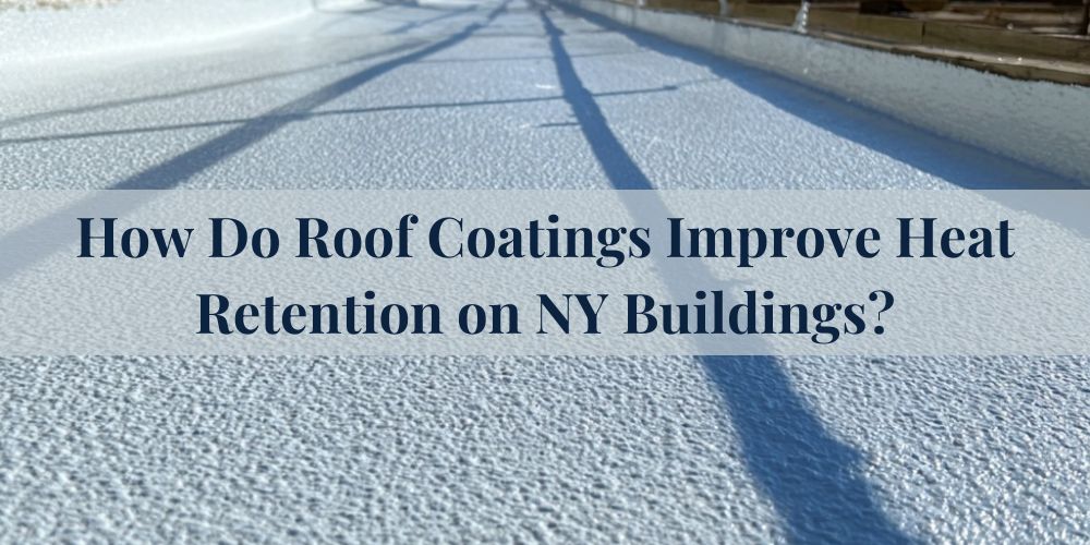 blog/how-do-roof-coatings-improve-heat-retention-on-ny-buildings.jpg