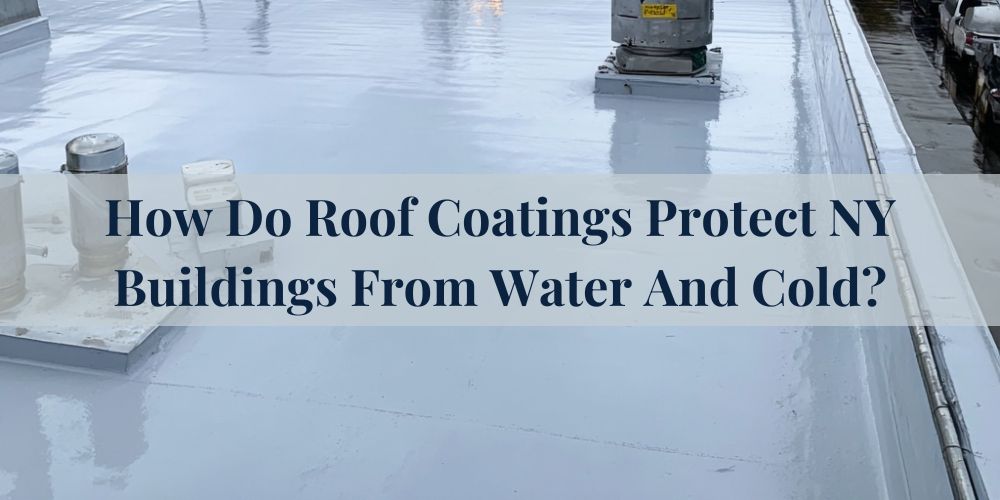 blog/how-do-roof-coatings-protect-nyc-buildings-from-water-and-cold.jpg
