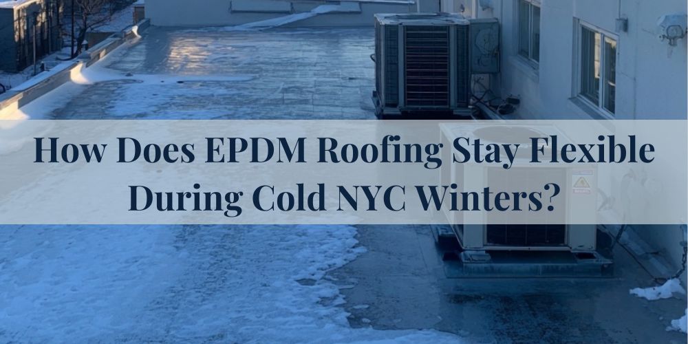 blog/how-does-epdm-roofing-stay-flexible-during-cold-nyc-winters.jpg