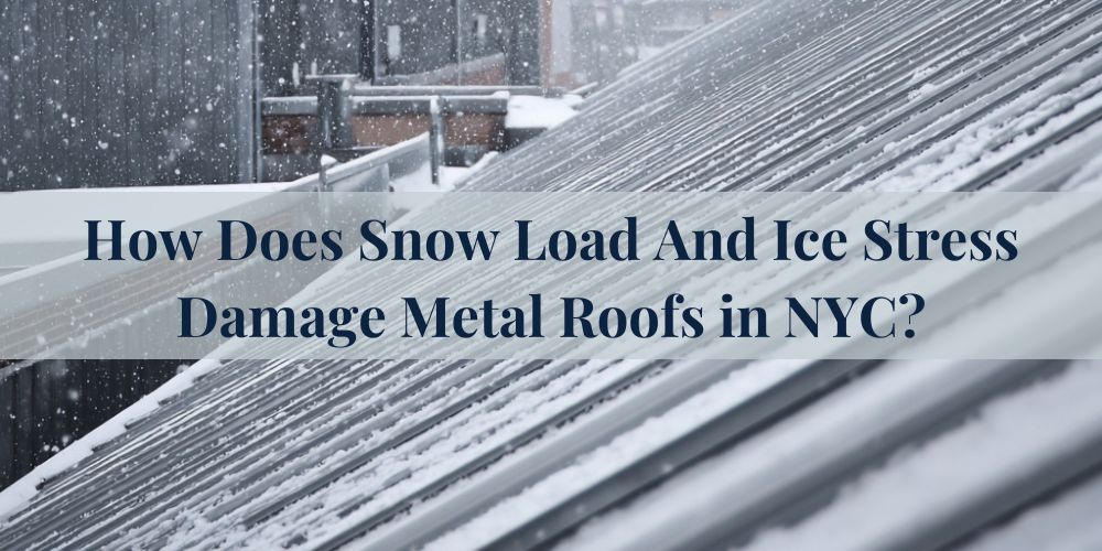 blog/how-does-snow-load-and-ice-stress-damage-metal-roofs-in-nyc.jpg