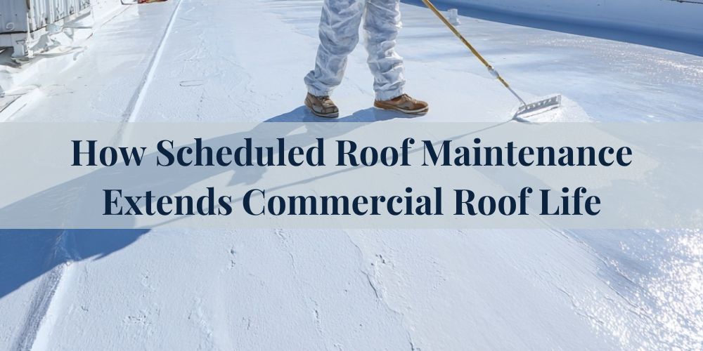 blog/how-scheduled-roof-maintenance-extends-commercial-roof-life.jpg