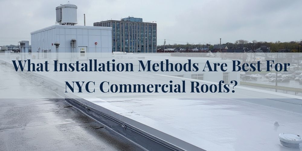 blog/what-installation-methods-are-best-for-nyc-commercial-roofs.jpg