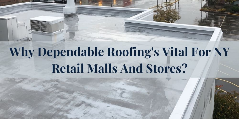 blog/why-dependable-roofings-vital-for-ny-retail-malls-and-stores.jpg