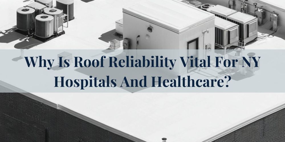 blog/why-is-roof-reliability-vital-for-ny-hospitals-and-healthcare.jpg