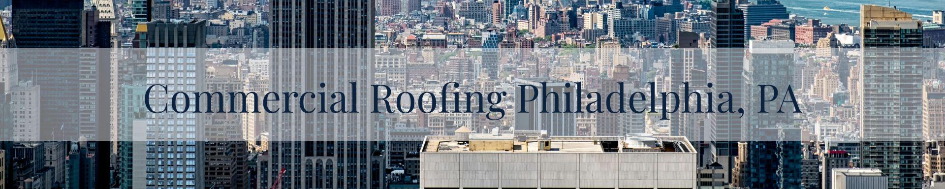 commercial roofing Philadelphia, PA