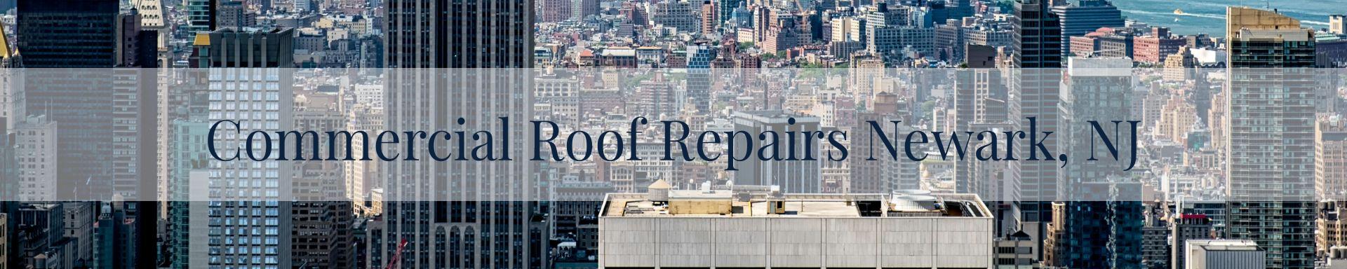 commercial roof repairs Newark, NJ