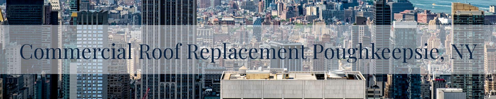 commercial roof replacement Poughkeepsie, NY
